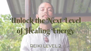 Unlock the Next Level of Healing Energy: Reiki Level 2 Training - Cacao King